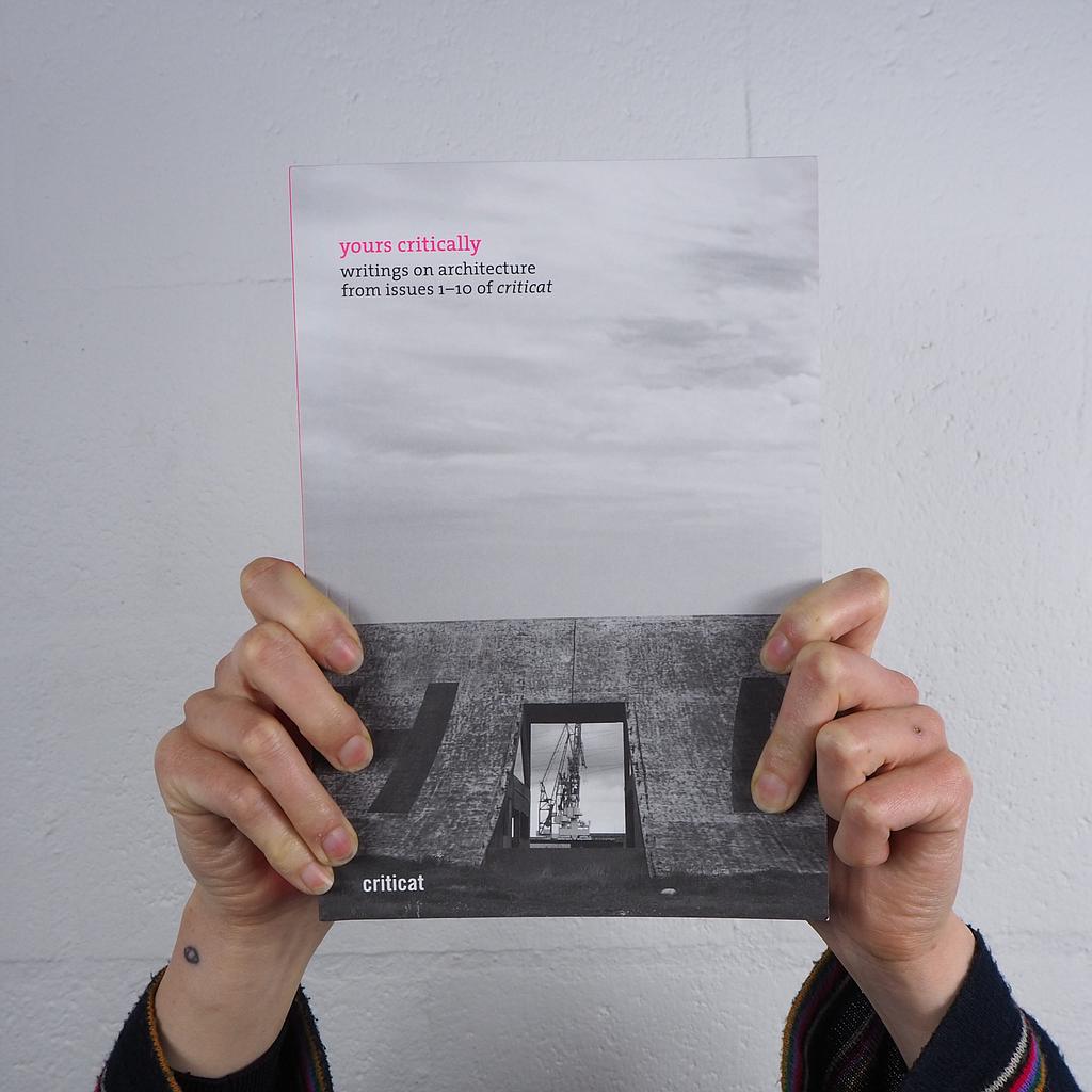 Book 'Yours critically: writings on architecture from issues 1-10 of criticat