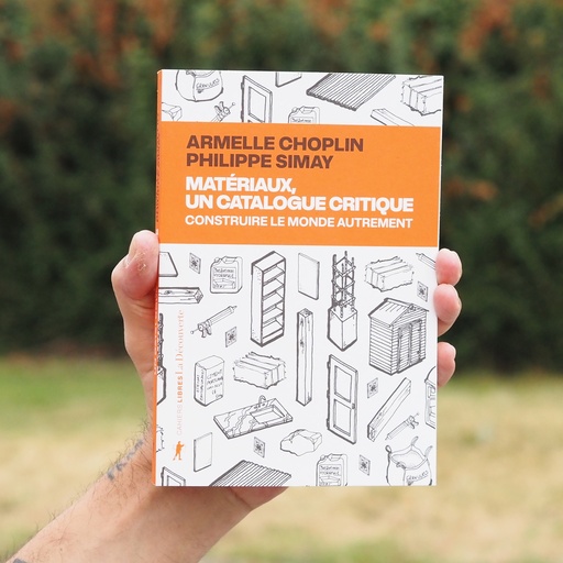 [9782348085796] Book 'Matériaux, un catalogue critique - construire le monde autrement' by Armelle Choplin and Philippe Simay